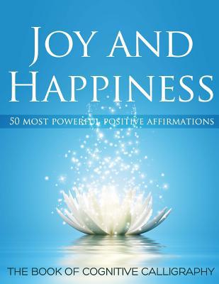 Joy and Happiness: 50 Most Beautiful Positive A... 1533349401 Book Cover