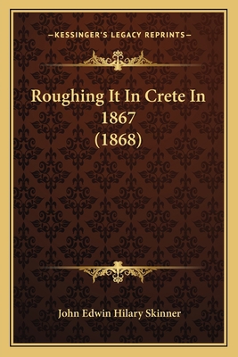 Roughing It In Crete In 1867 (1868) 1164907891 Book Cover