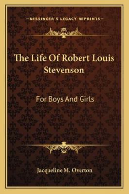 The Life Of Robert Louis Stevenson: For Boys An... 1163166243 Book Cover