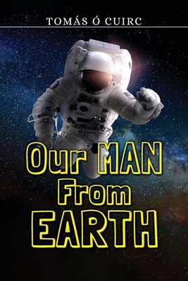 Our Man from Earth 1923087525 Book Cover