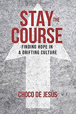 Stay the Course: Finding Hope in a Drifting Cul... 0997337222 Book Cover