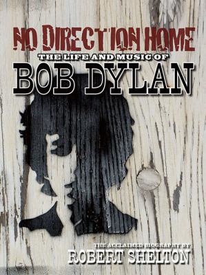 No Direction Home: The Life and Music of Bob Dylan 1617130125 Book Cover