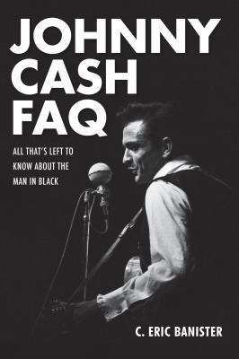 Johnny Cash FAQ: All That's Left to Know about ... 1480385409 Book Cover