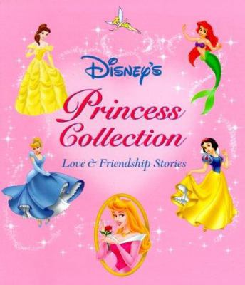 Princess Collection: Love & Friendship Stories 0786832479 Book Cover