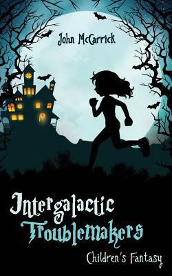 Intergalactic Troublemakers 1943386366 Book Cover