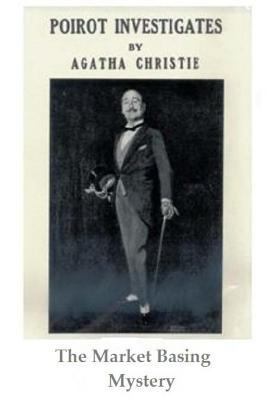 The Market Basing Mystery - Book #15 of the Hercule Poirot Short Story