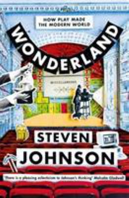 Wonderland: How Play Made the Modern World 1509862552 Book Cover
