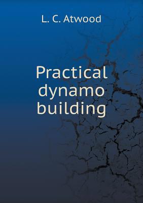 Practical dynamo building 5518860013 Book Cover