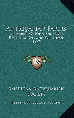 Antiquarian Papers: Memorial Of John Endecott, ... 1168952891 Book Cover