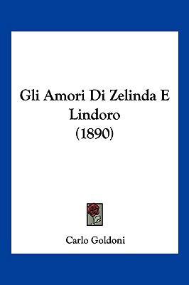 Gli Amori Di Zelinda E Lindoro (1890) [Italian] 1161186964 Book Cover
