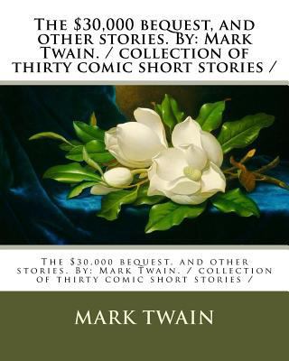 The $30,000 bequest, and other stories. By: Mar... 1979345538 Book Cover
