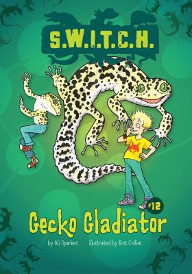Gecko Gladiator (S.W.I.T.C.H., 12) 1467721719 Book Cover