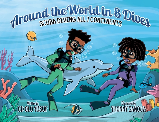 Around the World in 8 Dives: Scuba Diving all 7... 1957092734 Book Cover