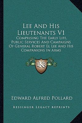 Lee And His Lieutenants V1: Comprising The Earl... 1163115800 Book Cover