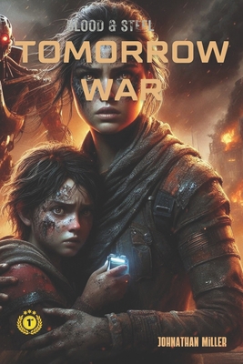 Tomorrow War: Blood & Steel B0DJ79QGFC Book Cover