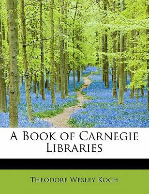 A Book of Carnegie Libraries 1241676100 Book Cover