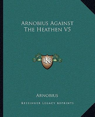 Arnobius Against The Heathen V5 1162653604 Book Cover