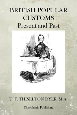 British Popular Customs Present and Past 1470074257 Book Cover