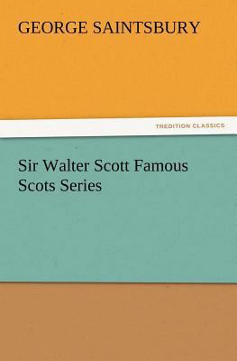 Sir Walter Scott Famous Scots Series 3847216767 Book Cover