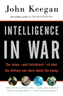 Intelligence in War: The Value--And Limitations... 0375700463 Book Cover