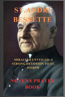 St. André Bessette Novena Prayer: Miracles Unve... B0CQL3KX51 Book Cover