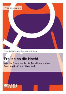 Frauen an die Macht!: Wie die Frauenquote die A... [German] 3956870182 Book Cover
