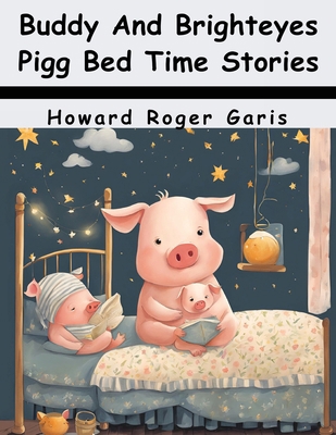 Buddy And Brighteyes Pigg Bed Time Stories 183657780X Book Cover