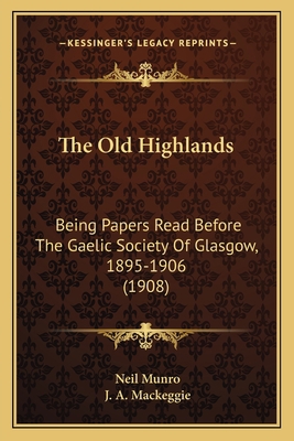 The Old Highlands: Being Papers Read Before The... 1165930463 Book Cover