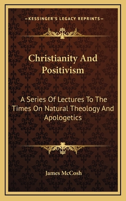 Christianity And Positivism: A Series Of Lectur... 1163452556 Book Cover