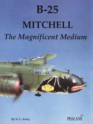 B-25 Mitchell: The Magnificent Medium 1580070086 Book Cover