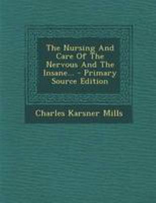 The Nursing and Care of the Nervous and the Ins... 1295194422 Book Cover