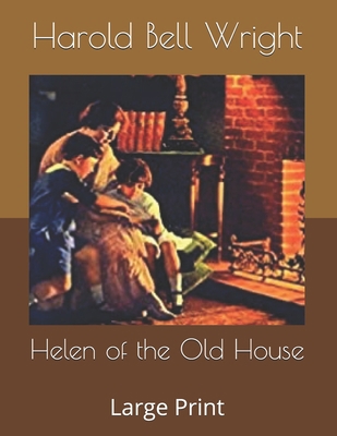 Helen of the Old House: Large Print B085K5K5KL Book Cover