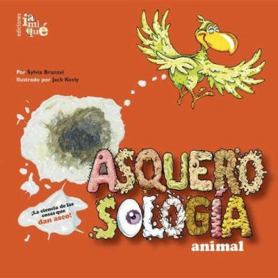 Asquerosologia animal/ animal Grossology (Asque... [Spanish] 9871217072 Book Cover