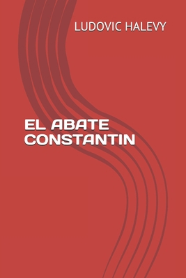 El Abate Constantin [Spanish] 170011851X Book Cover