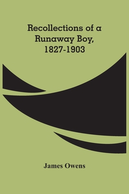 Recollections Of A Runaway Boy, 1827-1903 9354485359 Book Cover