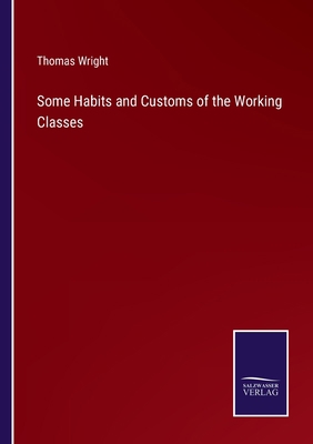 Some Habits and Customs of the Working Classes 375253270X Book Cover