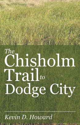 The Chisholm Trail to Dodge City 1954095198 Book Cover