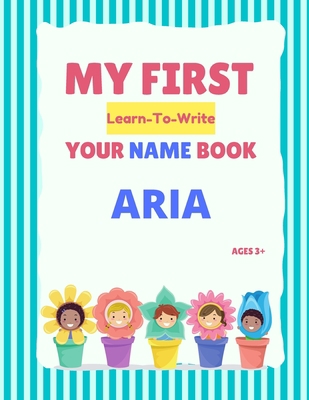 My First Learn-To-Write Your Name Book: Aria B09429HTVV Book Cover