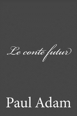 Le conte futur [French] 1725156849 Book Cover
