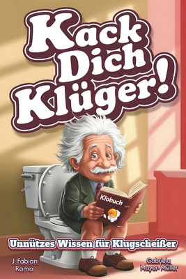 Kack dich klüger! Unnützes Wissen fürs Stille Ö... [German] B0F1MSNC8B Book Cover