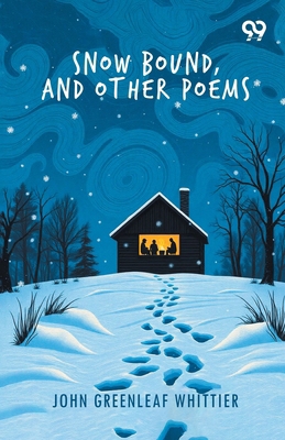 Snow Bound, And Other Poems 9377502144 Book Cover