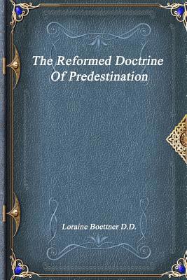 The Reformed Doctrine Of Predestination 177356000X Book Cover