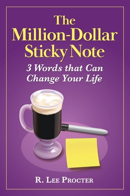 The Million-Dollar Sticky Note: 3 Words that Ca... 1600251854 Book Cover