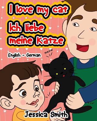 I Love My Cat - Ich Liebe Meine Katze: English ... 1539017656 Book Cover