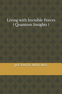 Living with Invisible Forces ( Quantum Insights ) B0DK8LNX2L Book Cover