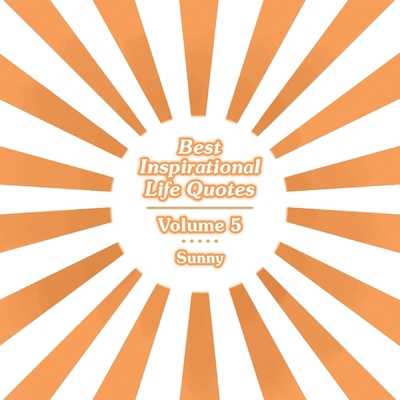 Best Inspirational Life Quotes: Volume 5 B0DM9P3LPT Book Cover