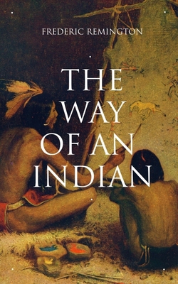 The Way of an Indian: Western Classic 8027330149 Book Cover
