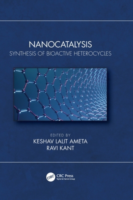 Nanocatalysis: Synthesis of Bioactive Heterocycles 0367693542 Book Cover