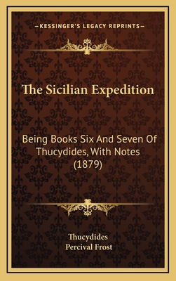 The Sicilian Expedition: Being Books Six And Se... 1165230623 Book Cover