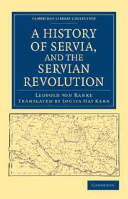 A History of Servia, and the Servian Revolution 1139176889 Book Cover